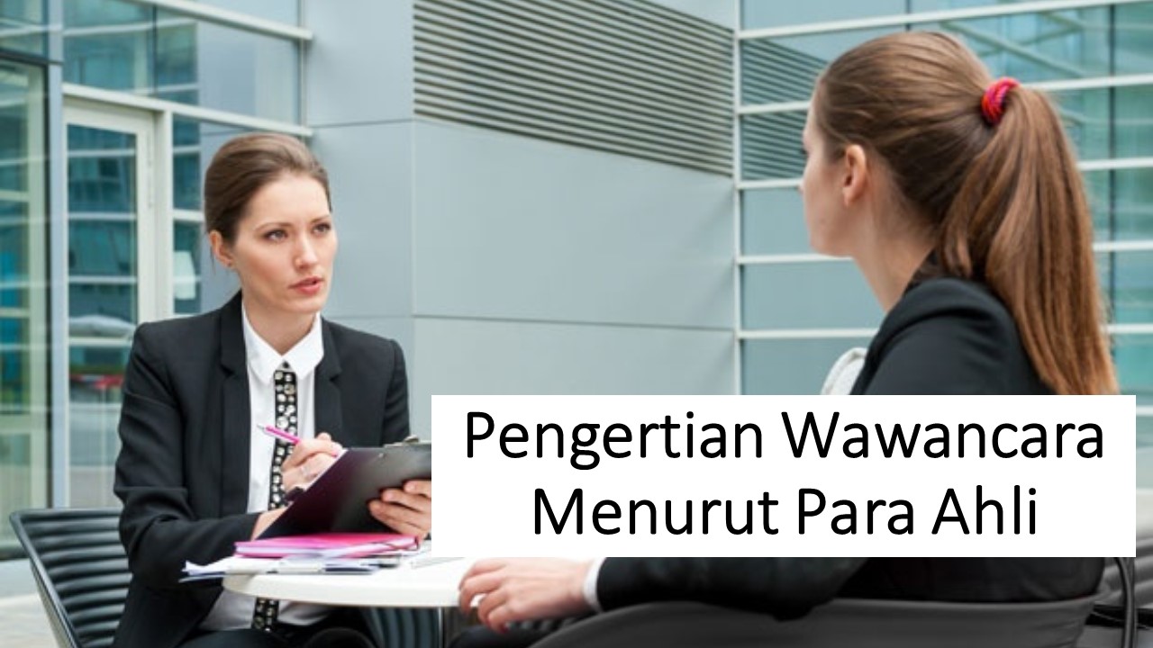 Pengertian Wawancara Menurut Para Ahli