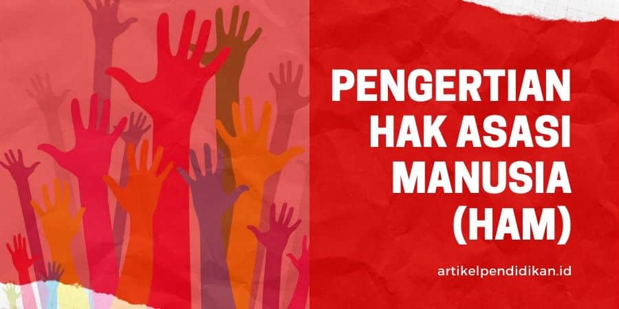 Pengertian Pengertian Hak Asasi Manusia Menurut Para Ahli